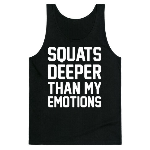 Squats Deeper Than My Emotions Tank Top