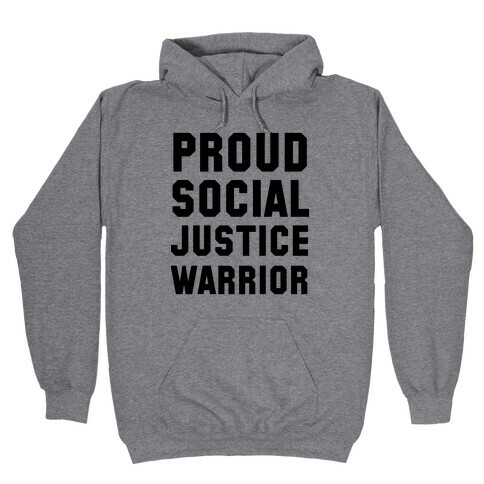 Proud Social Justice Warrior Hooded Sweatshirt