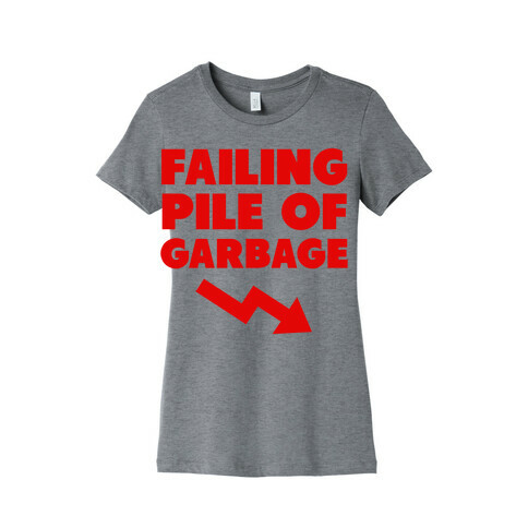 Failing Pile of Garbage Womens T-Shirt