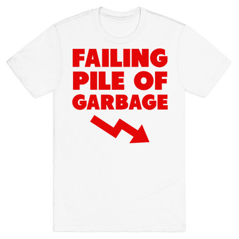 Failing Pile of Garbage T-Shirt