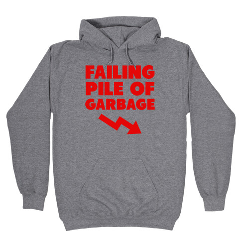 Failing Pile of Garbage Hooded Sweatshirt