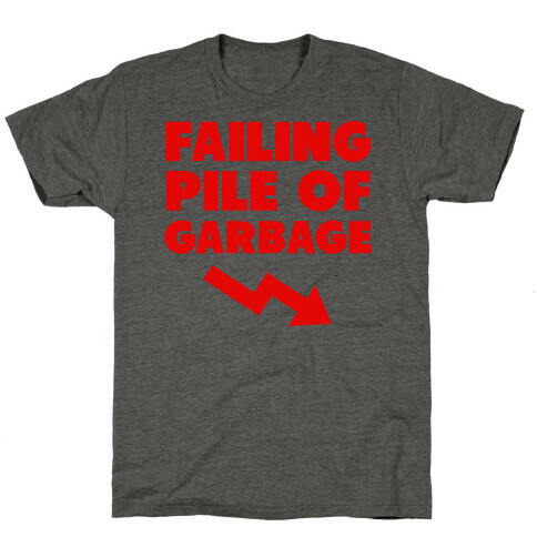 Failing Pile of Garbage T-Shirt