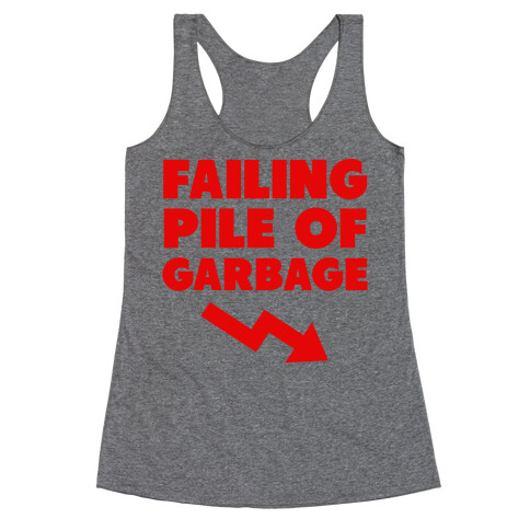 Failing Pile of Garbage Racerback Tank Top