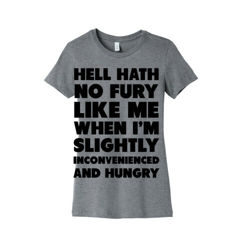 Hell Hath No Fury Like Me Womens T-Shirt