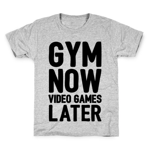 Gym Now Video Games Later Kids T-Shirt