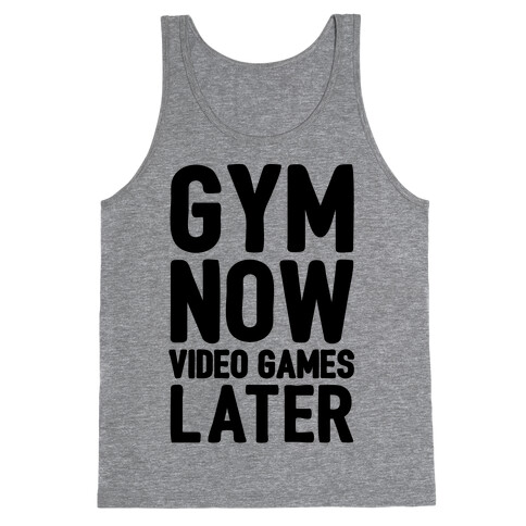 Gym Now Video Games Later Tank Top