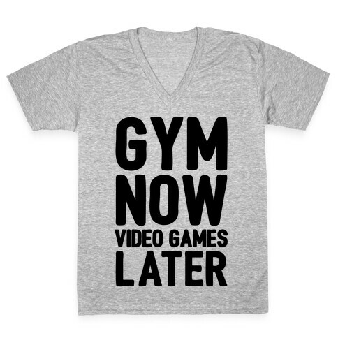 Gym Now Video Games Later V-Neck Tee Shirt