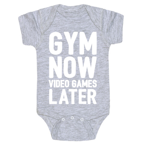 Gym Now Video Games Later White Print Baby One-Piece