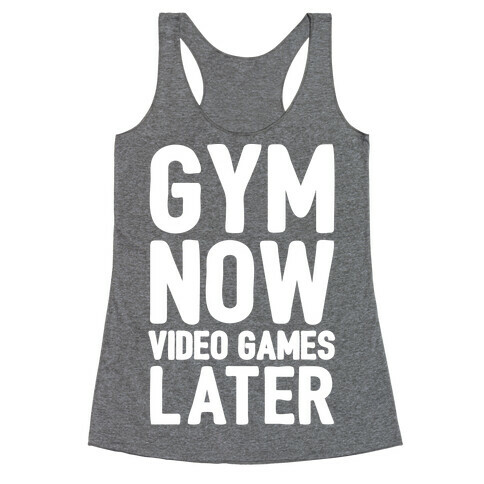 Gym Now Video Games Later White Print Racerback Tank Top