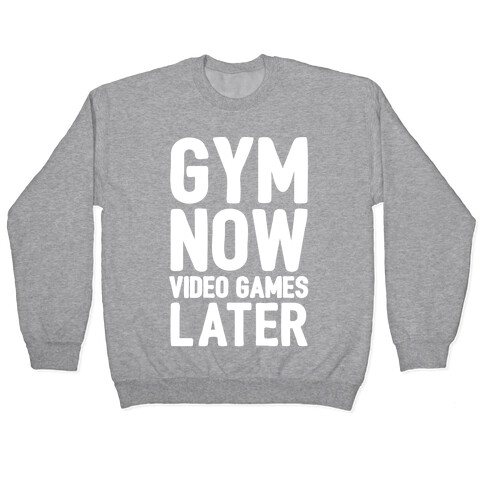 Gym Now Video Games Later White Print Pullover