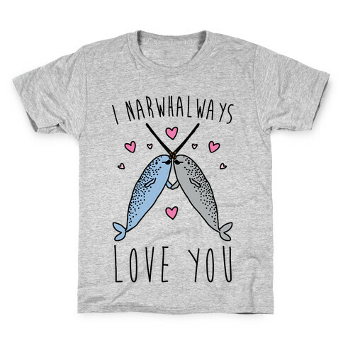 I Narwhal Ways Love You  Kids T-Shirt