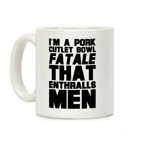 'm A Pork Cutlet Bowl Fatale That Enthralls Men Coffee Mug