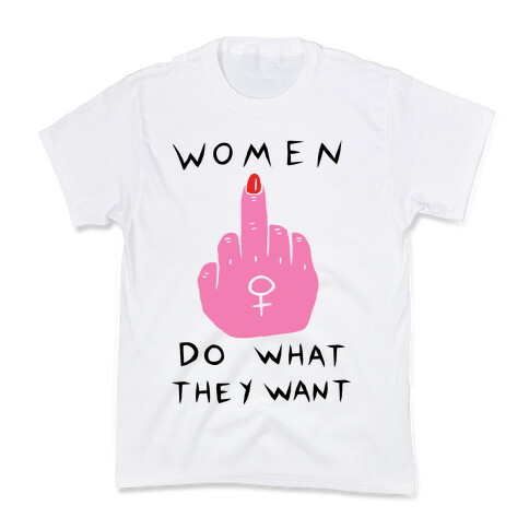 Women Do What They Want Kids T-Shirt