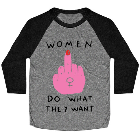 Women Do What They Want Baseball Tee