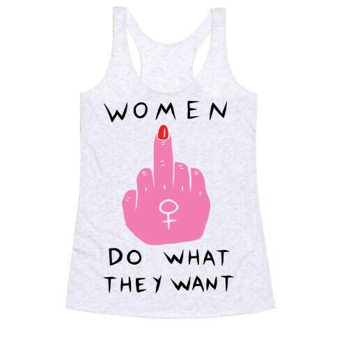 Women Do What They Want Racerback Tank Top
