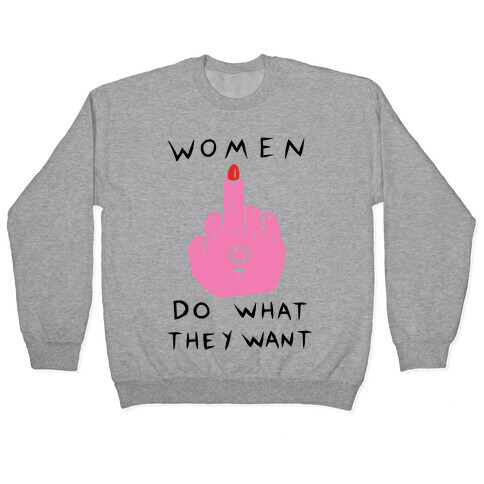 Women Do What They Want Pullover