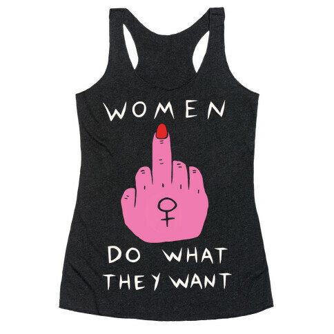 Women Do What They Want Racerback Tank Top