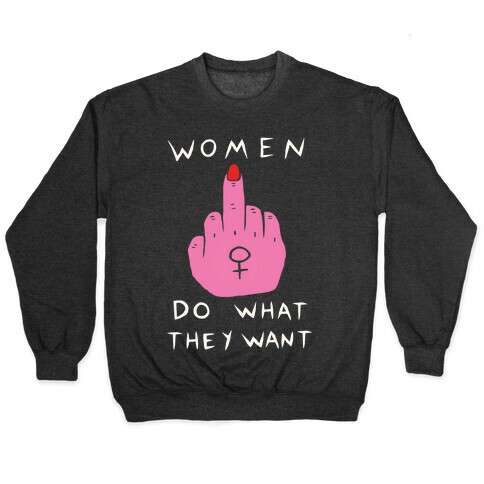 Women Do What They Want Pullover