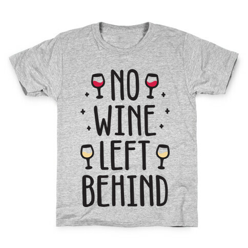 No Wine Left Behind Kids T-Shirt