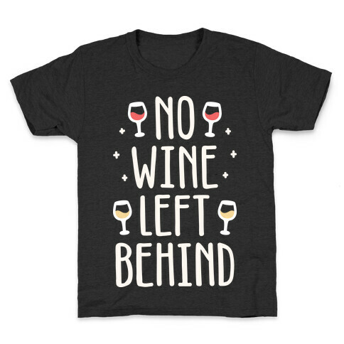 No Wine Left Behind Kids T-Shirt