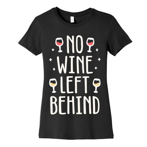 No Wine Left Behind Womens T-Shirt