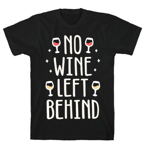 No Wine Left Behind T-Shirt