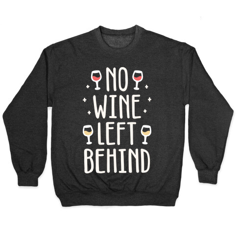 No Wine Left Behind Pullover