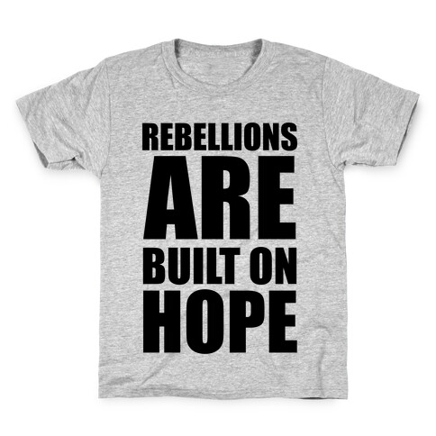 Rebellions Are Built On Hope Kids T-Shirt