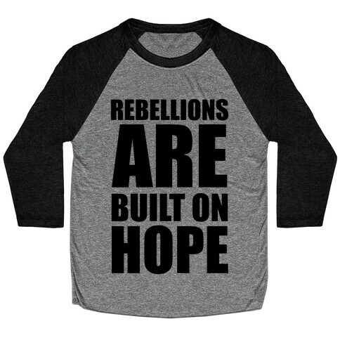 Rebellions Are Built On Hope Baseball Tee