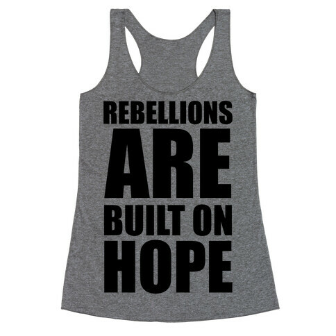 Rebellions Are Built On Hope Racerback Tank Top