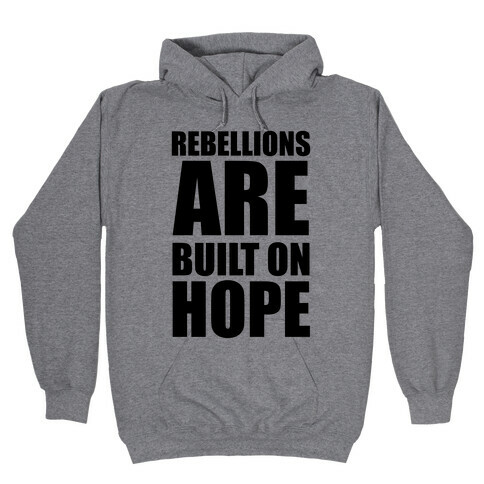 Rebellions Are Built On Hope Hooded Sweatshirt