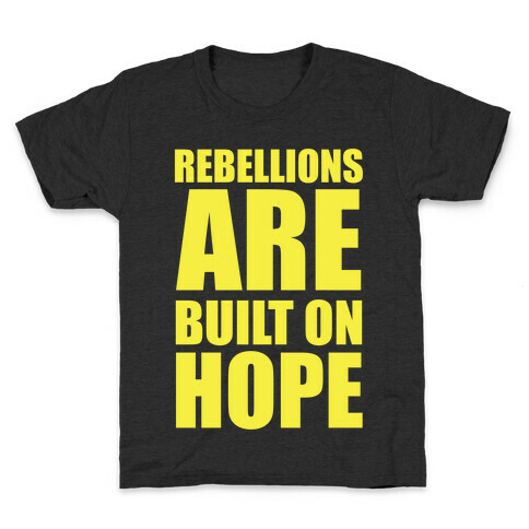 Rebellions Are Built On Hpoe Kids T-Shirt