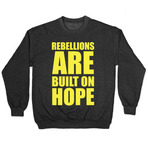 Rebellions Are Built On Hpoe Pullover