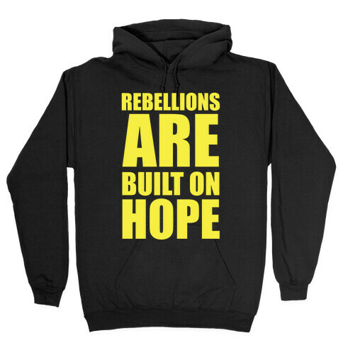 Rebellions Are Built On Hpoe Hooded Sweatshirt