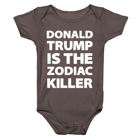 Donald Trump Is The Zodiac Killer Baby One-Piece