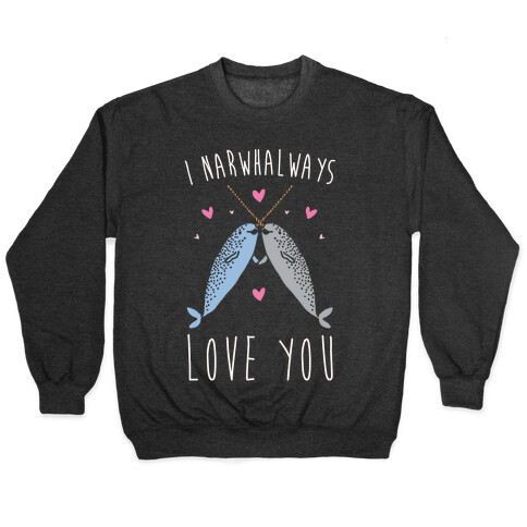 I Narwhal Ways Love You White Print Pullover