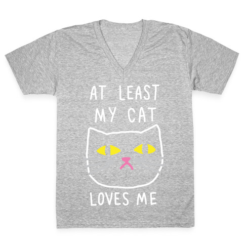 At Least My Cat Loves Me V-Neck Tee Shirt