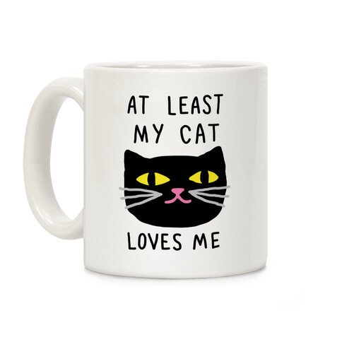 At Least My Cat Loves Me Coffee Mug