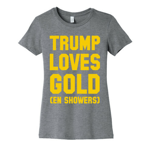 Trump Loves Gold Womens T-Shirt