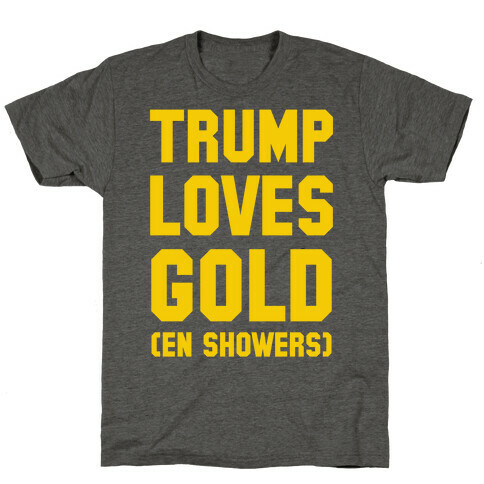 Trump Loves Gold T-Shirt