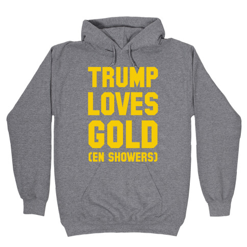 Trump Loves Gold Hooded Sweatshirt