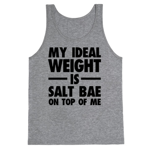 My Ideal Weight Is Salt Bae on Top of Me Tank Top