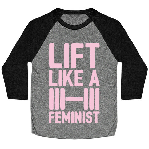 Lift Like A Feminist White Print  Baseball Tee