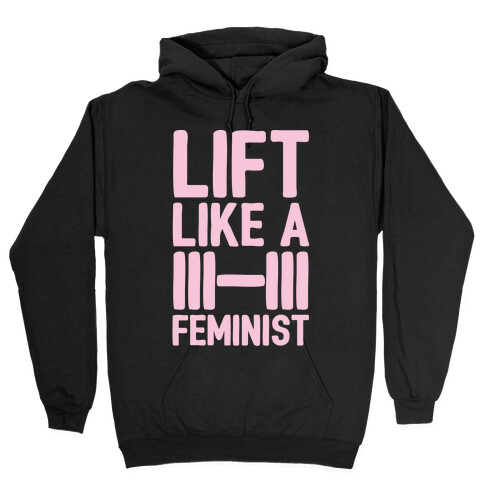 Lift Like A Feminist White Print  Hooded Sweatshirt