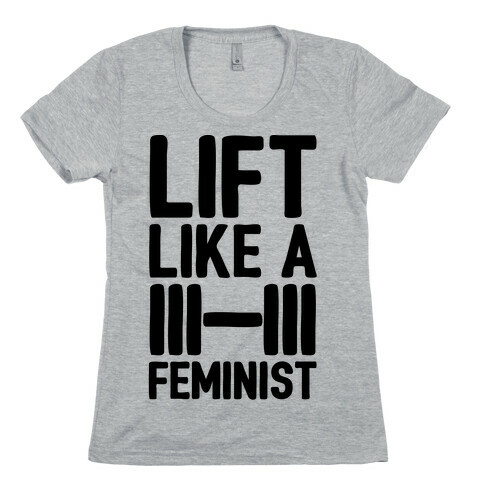 Lift Like A Feminist Womens T-Shirt