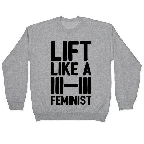 Lift Like A Feminist Pullover
