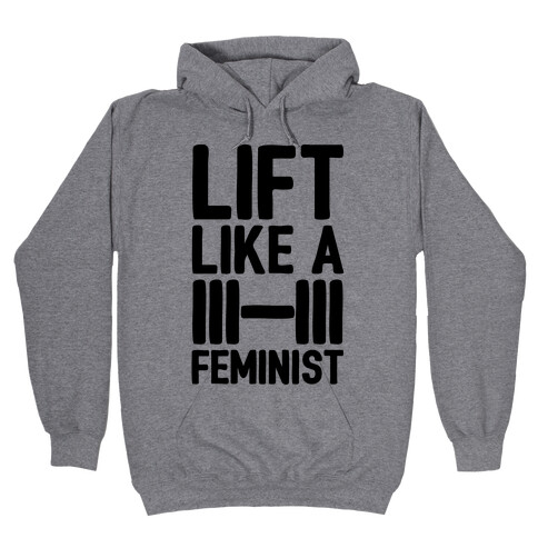 Lift Like A Feminist Hooded Sweatshirt