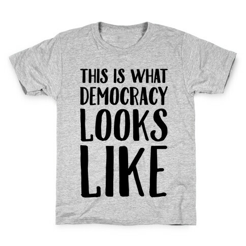 This Is What Democracy Looks Like  Kids T-Shirt