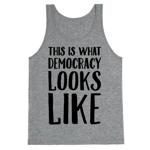This Is What Democracy Looks Like  Tank Top