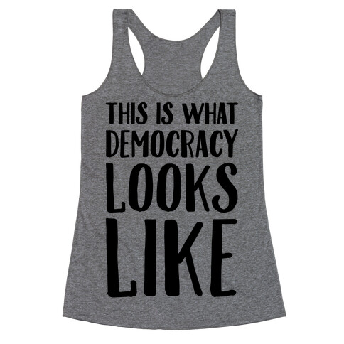 This Is What Democracy Looks Like  Racerback Tank Top